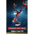 101 Strange But True NBA Facts: Incredible and Surprising Events - Paperback