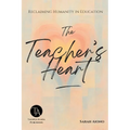 The Teacher's Heart: Reclaiming Humanity in Education - Paperback