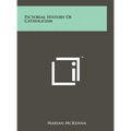 Pictorial History of Catholicism - Hardcover