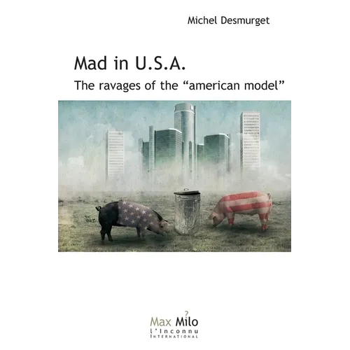 Mad in U.S.A.: The ravages of the "American model" - Paperback