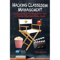 Hacking Classroom Management: 10 Ideas To Help You Become the Type of Teacher They Make Movies About - Paperback