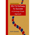 IELTS Pathway to Success: A Strategic Exam Approach - Paperback
