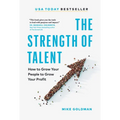 The Strength of Talent: How to Grow Your People to Grow Your Profit - Hardcover