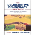 The Deliberative Democracy Handbook: Strategies for Effective Civic Engagement in the Twenty-First Century - Paperback