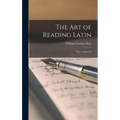 The Art of Reading Latin: How to Teach It - Hardcover