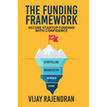 The Funding Framework: Secure Startup Funding With Confidence - Paperback