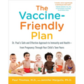 The Vaccine-Friendly Plan: Dr. Paul's Safe and Effective Approach to Immunity and Health-From Pregnancy Through Your Child's Teen Years - Paperback