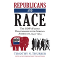 Republicans and Race: The Gop's Frayed Relationship with African Americans, 1945-1974 - Paperback