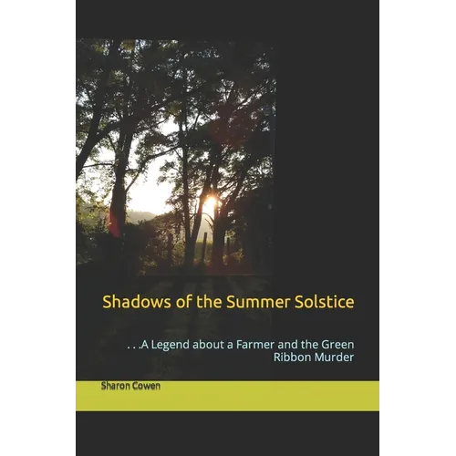 Shadows of the Summer Solstice: . . .A Legend about a Farmer and the Green Ribbon Murder - Paperback