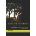 Shadows of the Summer Solstice: . . .A Legend about a Farmer and the Green Ribbon Murder - Paperback