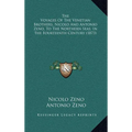 The Voyages Of The Venetian Brothers, Nicolo And Antonio Zeno, To The Northern Seas, In The Fourteenth Century (1873) - Hardcover