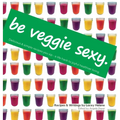 Be Veggie Sexy: Delicious & simple recipes you sip - a life hack to joyful healthier living. - Hardcover