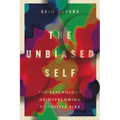 The Unbiased Self: The Psychology of Overcoming Cognitive Bias - Paperback