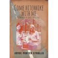 Come Hitchhike With Me: A Memoir of Ladies Traveling - Paperback