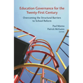 Education Governance for the Twenty-First Century: Overcoming the Structural Barriers to School Reform - Paperback