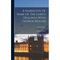 A Narrative Of Some Of The Lord's Dealings With George Müller: Written By Himself - Hardcover