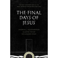 The Final Days of Jesus: The Most Important Week of the Most Important Person Who Ever Lived - Paperback