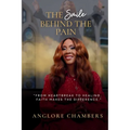 The Smile Behind the Pain: From Heartbreak to Healing, Faith Makes the Difference - Paperback
