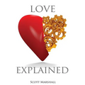 Love, Explained: Practical Strategies to Find and Keep the Love You Deserve, from the Science of Love and Affection - Paperback