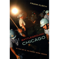 Battleground Chicago: The Police and the 1968 Democratic National Convention - Paperback