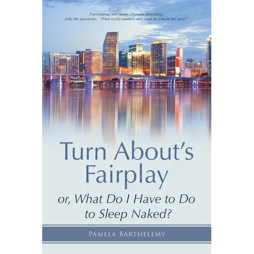 Turn About's Fairplay: or, What Do I Have to Do to Sleep Naked? - Paperback