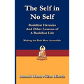 The Self in No Self: Buddhist Heresies and Other Lessons of Buddhist Life - Paperback