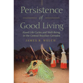 Persistence of Good Living: A'Uwe Life Cycles and Well-Being in the Central Brazilian Cerrados - Hardcover