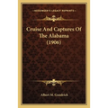 Cruise And Captures Of The Alabama (1906) - Paperback