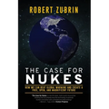 The Case for Nukes: How We Can Beat Global Warming and Create a Free, Open, and Magnificent Future - Paperback