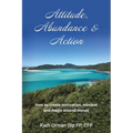 Attitude, Abundance & Action: How to create motivation, mindset and magic around money - Paperback