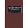 In the Affairs of the World: Women, Patriarchy, and Power in Colonial South Carolina - Hardcover