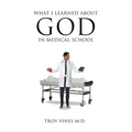 What I Learned about God in Medical School - Paperback
