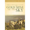 Gold Mine in the Sky: A Personal History of the Log Cabin Mine - Paperback