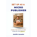 Set Up as a Micro Publisher: Avoid the Pitfalls and Publish for Profit - Paperback