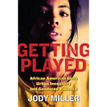 Getting Played: African American Girls, Urban Inequality, and Gendered Violence - Paperback