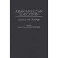 Asian-American Education: Prospects and Challenges - Hardcover