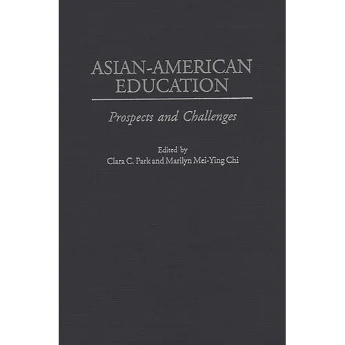 Asian-American Education: Prospects and Challenges - Hardcover