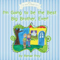 I'm Going to be the Best Big Brother, Ever! - Paperback