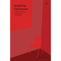 Imagining Classrooms: Stories of children, teaching, and ethnography - Paperback