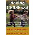 Saving Childhood: Protecting Our Children from the National Assault on Innocence - Paperback