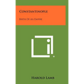 Constantinople: Birth Of An Empire - Hardcover