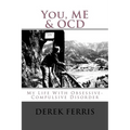 You, Me & OCD: My Life With Obsessive-Compulsive Disorder - Paperback