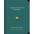 Frederick The Great And Freemasonry - Paperback
