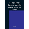 The Night Before Christmas and Other Popular Stories For Children - Paperback