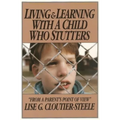 Living & Learning with a Child Who Stutters: From a Parent's Point of View - Paperback