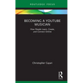 Becoming a Youtube Musician: How People Learn, Create, and Connect Online - Hardcover