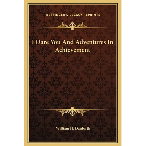 I Dare You And Adventures In Achievement - Hardcover