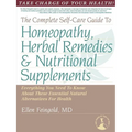 The Complete Self-Care Guide to Homeopathy, Herbal Remedies & Nutritional Supplements - Paperback