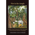 Fire in the Jungle: A Study of One of America's Most Successful Unconventional Warfare Campaigns - Paperback