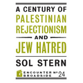 A Century of Palestinian Rejectionism and Jew Hatred - Paperback